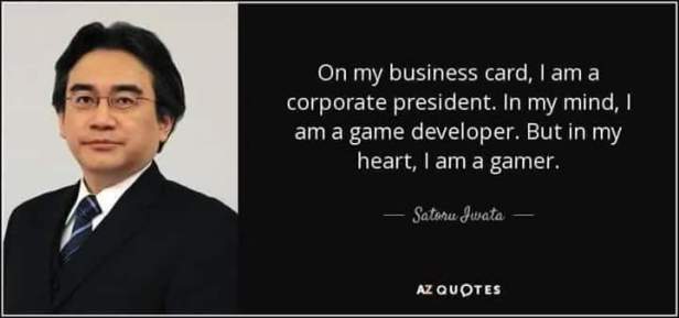 Satoru Iwata quote about being a gamer at heart.